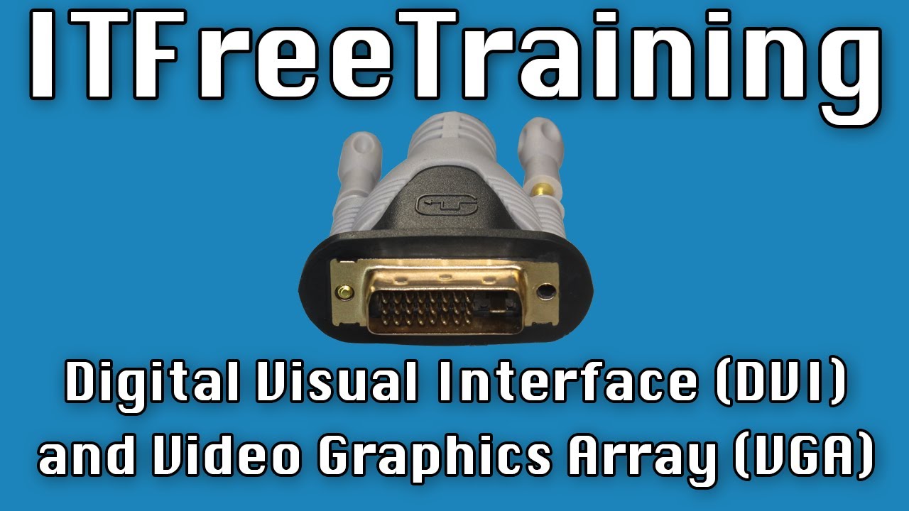 Digital Visual Interface (DVI) and Video Graphics Array (VGA)
