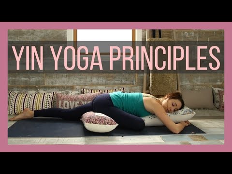 The Principles of Yin Yoga - Philosophy & Practice of Yin Yoga