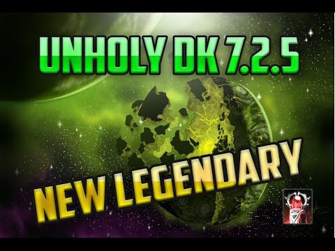 WoW Legion Unholy DK 7.2.5 PTR - NEW LEGENDARY !