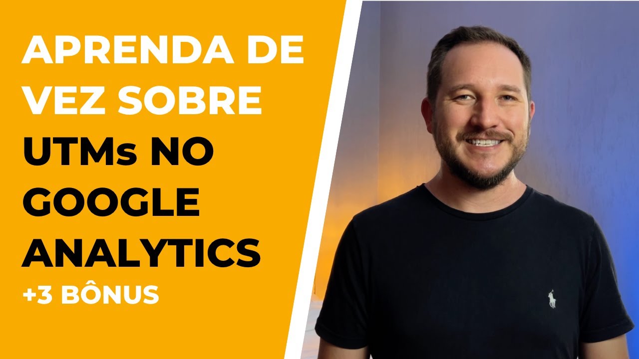 Aprenda tudo sobre Parametrização de URL no Analytics (UTM) + Bônus
