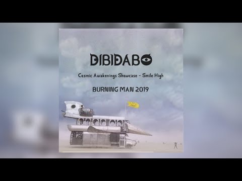 DIBIDABO - Smile High - Cosmic Awakenings Showcase - Burning Man 2019