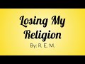 R. E. M. - Losing My Religion Lyric Video