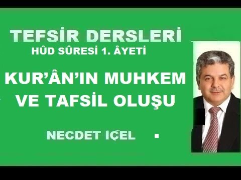 TEFSİR DERSLERİ HÛD SÛRESİ 1. ÂYETİ ‘’ KUR’ÂN’IN MUHKEM VE TAFSİL OLUŞU’’
