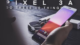 PIXEL 3a First 10 Things YOU Should Do