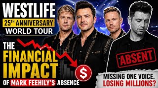 The HIDDEN FINANCIAL COST - Westlife's 25th Anniversary Tour Without Mark Feehily