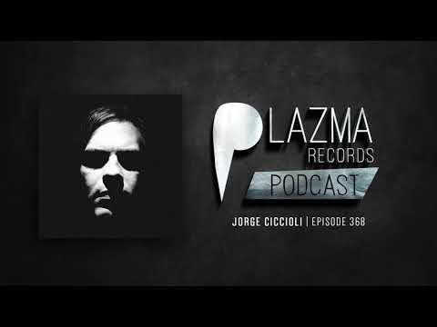 Jorge Ciccioli - Plazma Records Episode 368