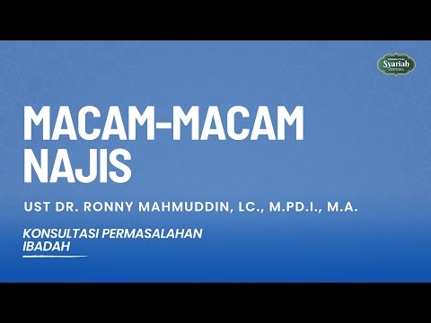 Macam-macam Najis - Konsultasi Ibadah - Ust. Dr. Ronny Mahmuddin, M.A.