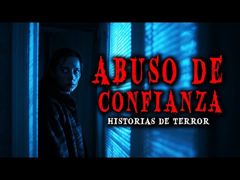 5 Historias de Terror Reales de Abuso De Confianza - Relatos de Horror