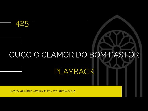 Novo Hinário Adventista • Hino 425 • Ouço o Clamor do Bom Pastor • Playback