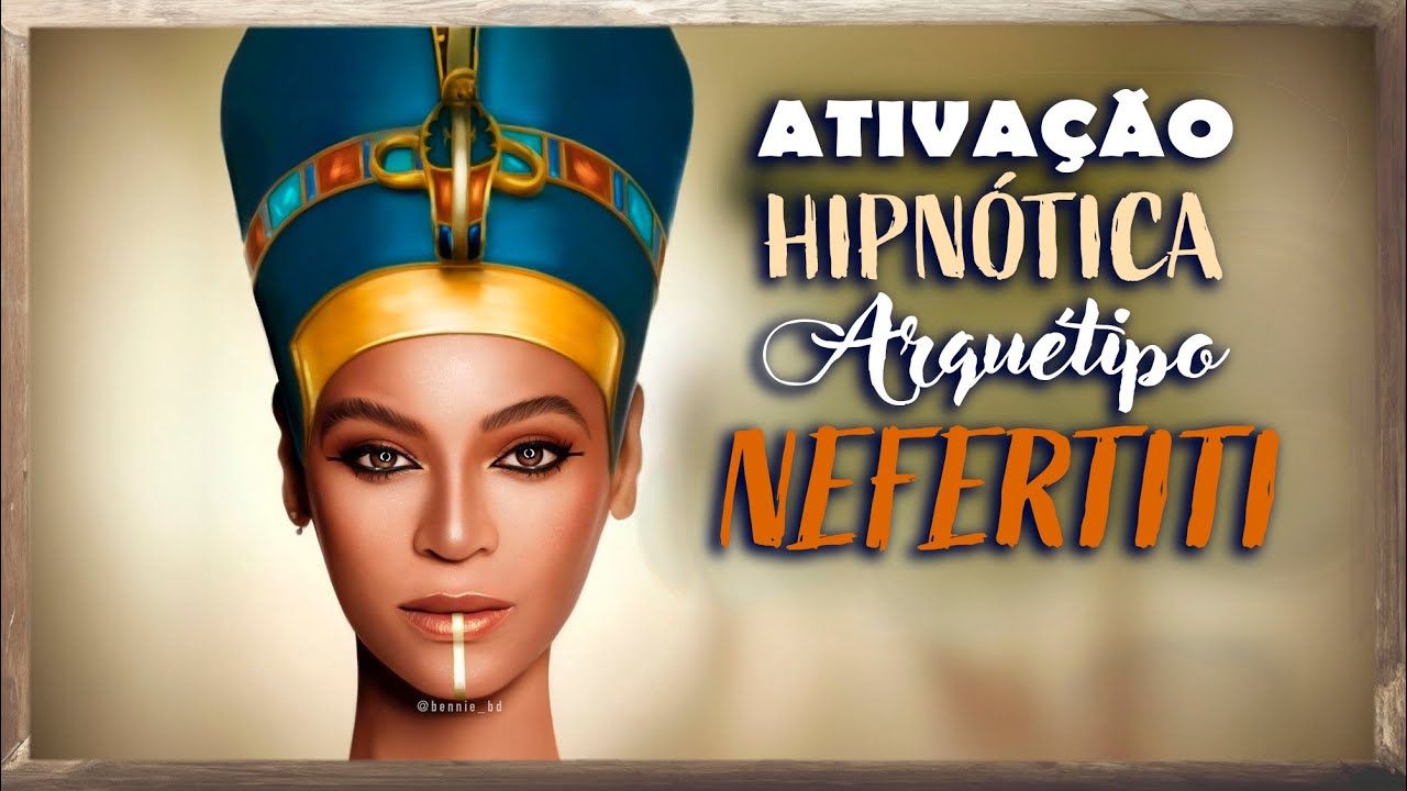 Ativação Hipnótica da Rainha Nefertiti: Despertando o Poder Interior
