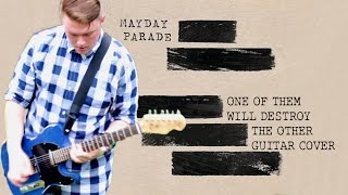 Mayday Parade - One Of Them Will Destroy The Other (Feat. Dan Lambton) - Guitar Cover