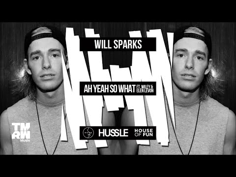 Will Sparks - Ah Yeah So What (feat. Wiley & Elen Levon) [OUT NOW]