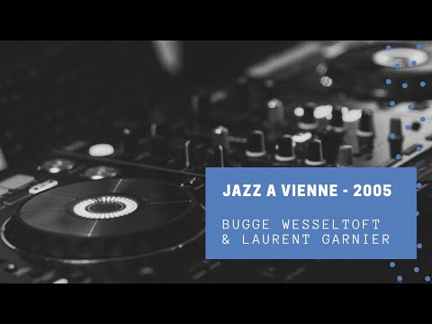 MEZZO - Jazz A Vienne - 2005 - Bugge Wesseltoft & Laurent Garnier