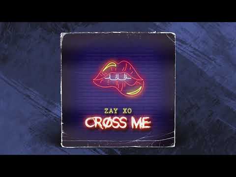 Zay XO - Cross Me [Official Audio]