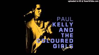 Paul Kelly and The Coloured Girls - Last Train to Heaven