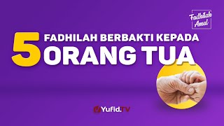 Download lagu 5 Fadhilah Berbakti kepada Orang Tua (Serial Fadhilah Amal) - Yufid TV mp3