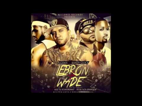 Algenis Ft. Randy Glock - Lebron y Wade