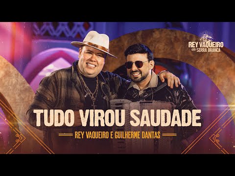 TUDO VIROU SAUDADE - Rey Vaqueiro e @GuilhermeDantasoficial  - DVD Rey Vaqueiro em Serra Branca