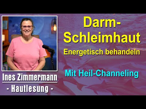 Darmschleimhaut energetisch behandeln | Ines Zimmermann - Hautlesung - Mit Heil-Channeling