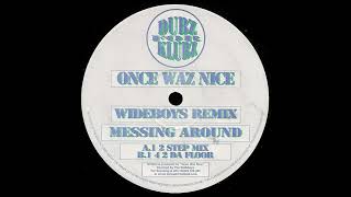 Once Waz Nice – Messing Around (4 2 Da Floor)