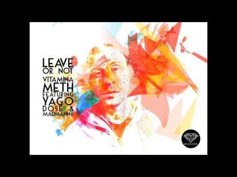 VITAMINA METH - LEAVE OR NOT FEAT. YAGO DOSE & MADMANNY (PROD. BY VITAMINA METH)