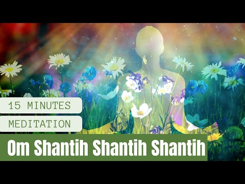 Om Shantih Shantih Shantih | ॐ शांतिः शांतिः शांतिः - 15 Minutes Meditation
