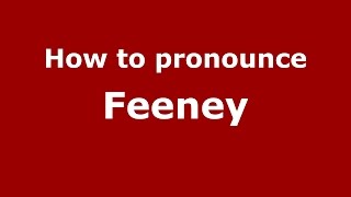 How to pronounce Feeney