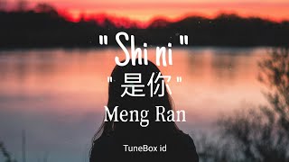 Download lagu Shi Ni (是你)– Meng Ran (梦然) Lirik Lagu / Lyrics mp3 Download lagu Shi Ni (是你)– Meng Ran (梦然) Lirik Lagu / Lyrics mp3