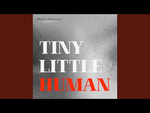 Tiny Little Human (Extended Version)