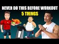 5 BIGGEST MISTAKES You Do BEFORE WORKOUT [STOP DOING IT]