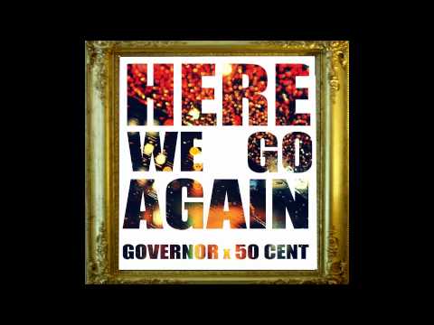 Governor Feat. 50 Cent - "Here We Go Again" - New Hit! [Dirty/CDQ Version] - Now Available On iTunes
