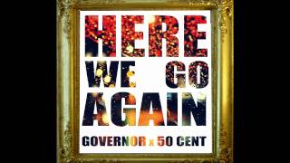 Governor Feat. 50 Cent - &quot;Here We Go Again&quot; - New Hit! [Dirty/CDQ Version] - Now Available On iTunes