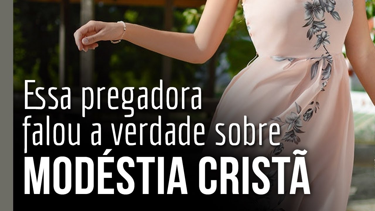 Essa pregadora falou a verdade sobre modéstia cristã | Débora Borges