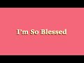 I’m So Blessed - Best Day Remix | CAIN | Lyric Video
