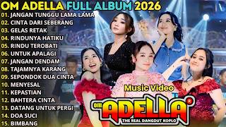 Download lagu ADELLA FULL ALBUM TERBARU 2026 || JANGAN TUNGGU LAMA LAMA - CINTA DARI SEBERANG - GELAS mp3