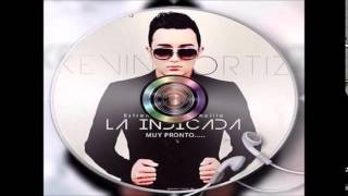 kevin ortiz "LA INDICADA"  ( letra)