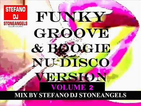 FUNKY GROOVE & BOOGIE NU DISCO VERSION VOL. 2 MIX BY STEFANO DJ STONEANGELS