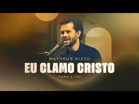 EU CLAMO CRISTO (Ao Vivo) | Matheus Rizzo (Piano e Voz)