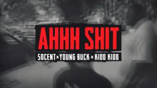 Young Buck - Ahhh Shit ft. 50 Cent &amp; Kidd Kidd