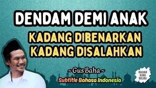 Download lagu Gus Baha: Revenge for the sake of children, sometimes justified, sometimes blamed mp3