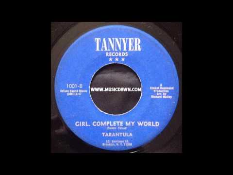 Tarantula - Girl, Complete My World [Tannyer] Sweet Soul 45