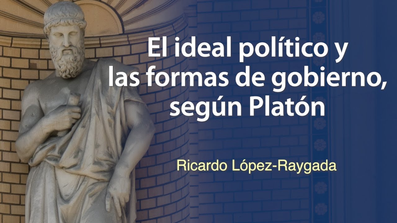 El ideal político y las formas de gobierno según Platón