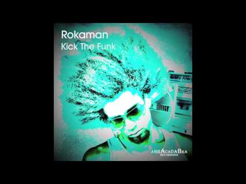 ROKAMAN - KICK THE FUNK
