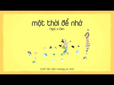 Ngọt x Đen - Một Thời Để Nhớ | Lyric Video