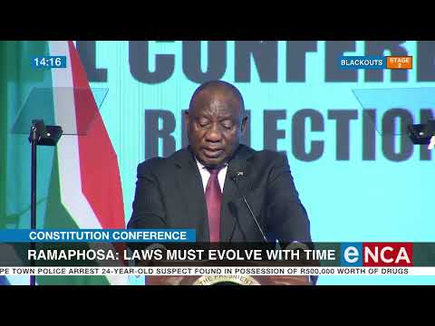 Constitution Conference Ramaphosa Laws must evolve with time