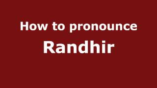 How to pronounce Randhir