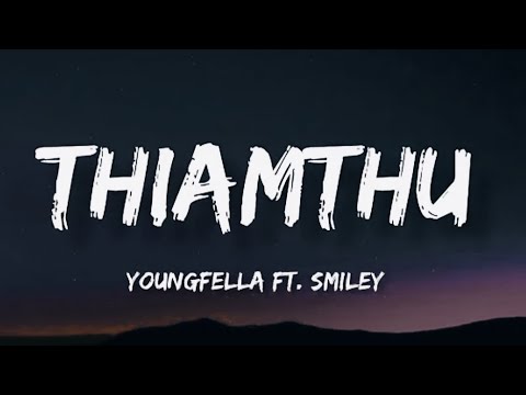 Youngfella ft.Smiley THIAMTHU (official lyrics)