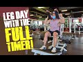 LEG DAY WITH THE FULL TIMER!