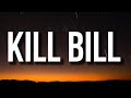 SZA - Kill Bill (Lyrics) "I might kill my ex"