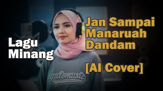 Download lagu [AI COVER] Jan Sampai Manaruah Dandam mp3